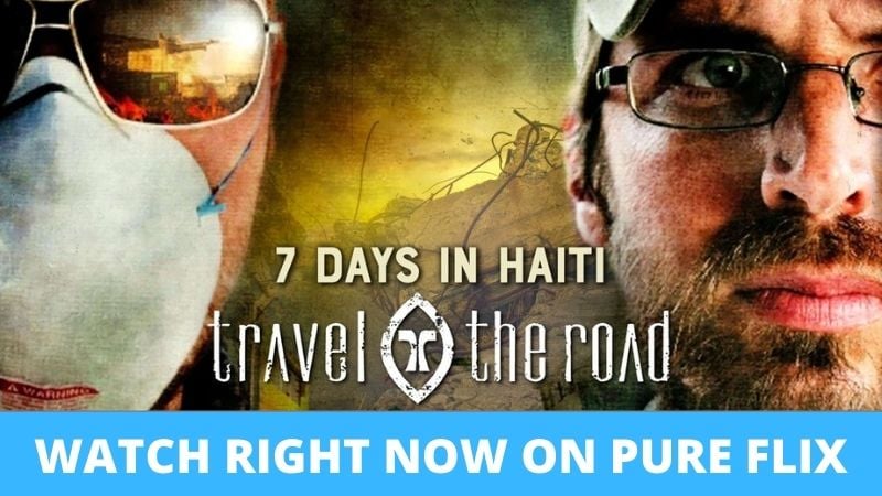 7 Days In Haiti Travel The Road Pure Flix Christian Documentaries
