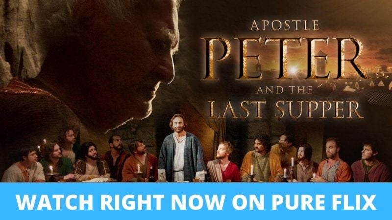 Apostle Peter And The Last Supper Pure Flix Christian Documentaries