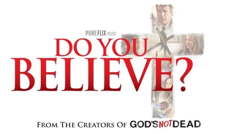 Do You Believe? Does God Exist Pure Flix