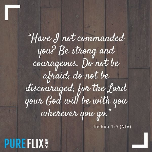 Joshua 1:9 | Pure Flix