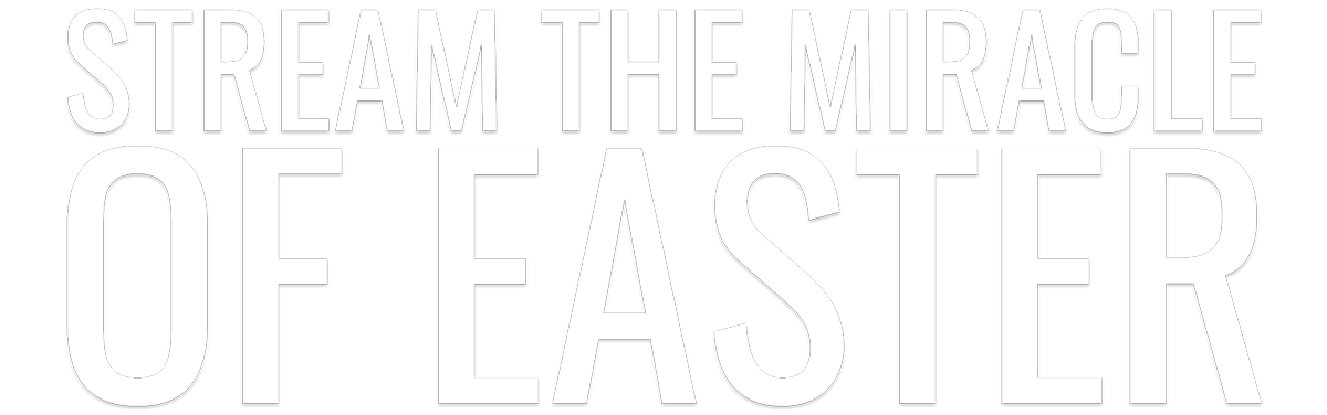 Stream the Miracle of Easter